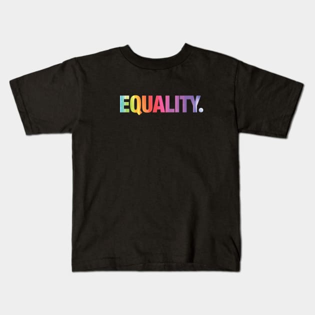 Equality Kids T-Shirt by hoopoe